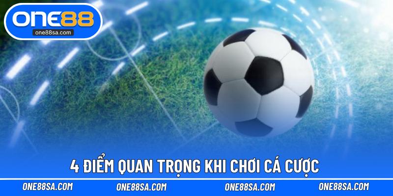 4 điểm quan trọng khi chơi cá cược